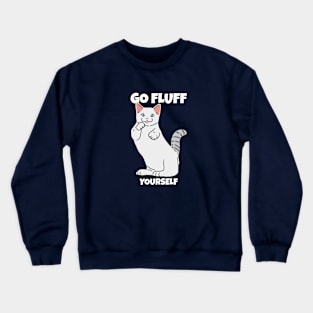 Go Fluff Yourself Crewneck Sweatshirt
